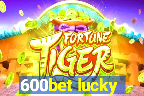 600bet lucky